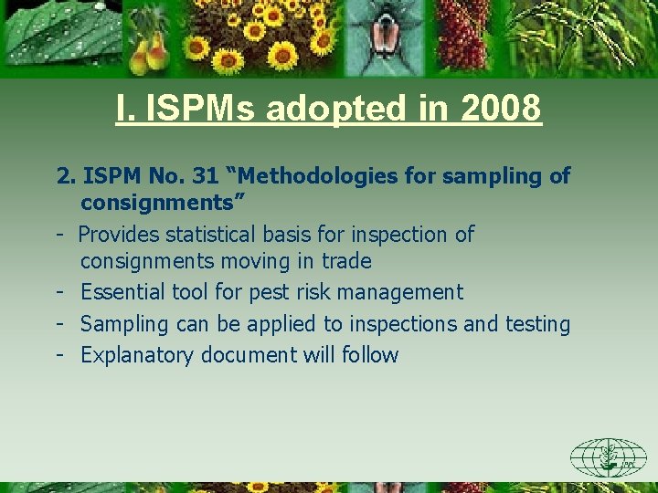 I. ISPMs adopted in 2008 2. ISPM No. 31 “Methodologies for sampling of consignments”