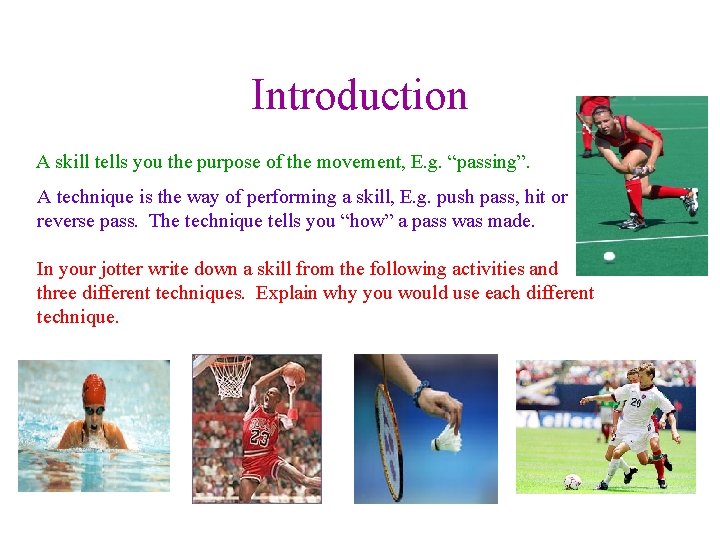 Introduction A skill tells you the purpose of the movement, E. g. “passing”. A