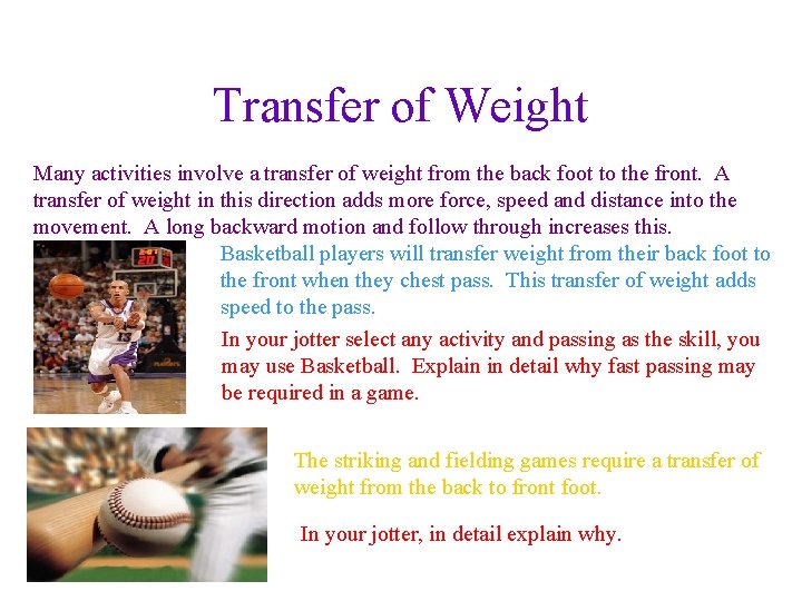 Transfer of Weight Many activities involve a transfer of weight from the back foot