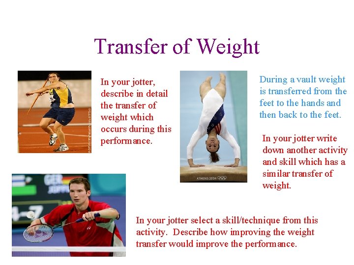 Transfer of Weight In your jotter, describe in detail the transfer of weight which