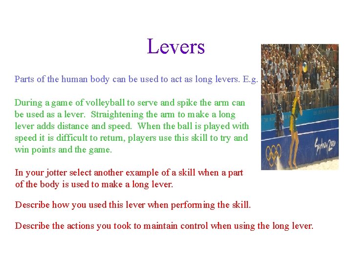 Levers Parts of the human body can be used to act as long levers.