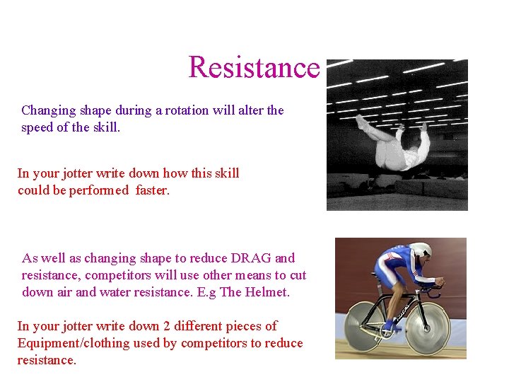 Resistance Changing shape during a rotation will alter the speed of the skill. In