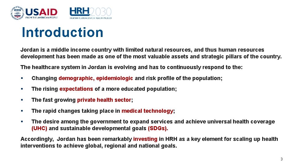 Introduction Jordan is a middle income country with limited natural resources, and thus human