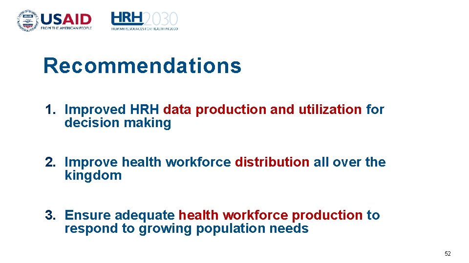 Recommendations 1. Improved HRH data production and utilization for decision making 2. Improve health