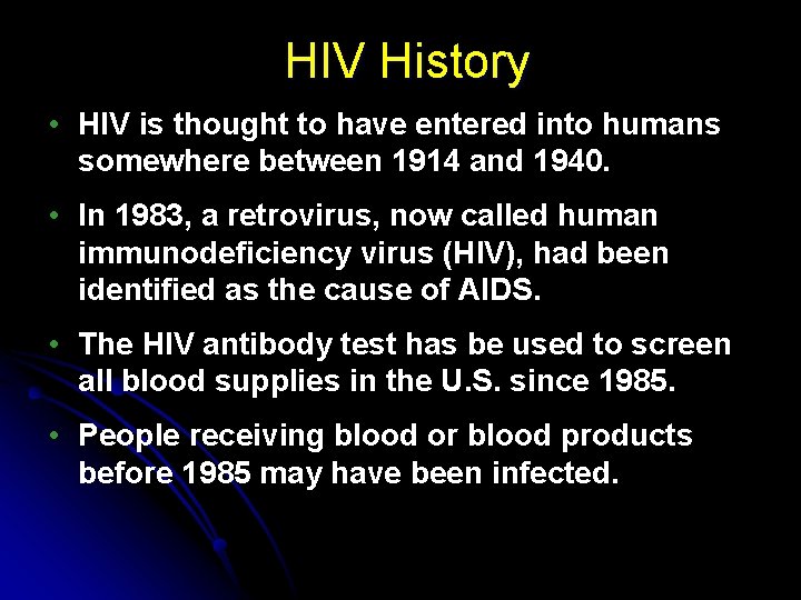 HIV History • HIV is thought to have entered into humans somewhere between 1914