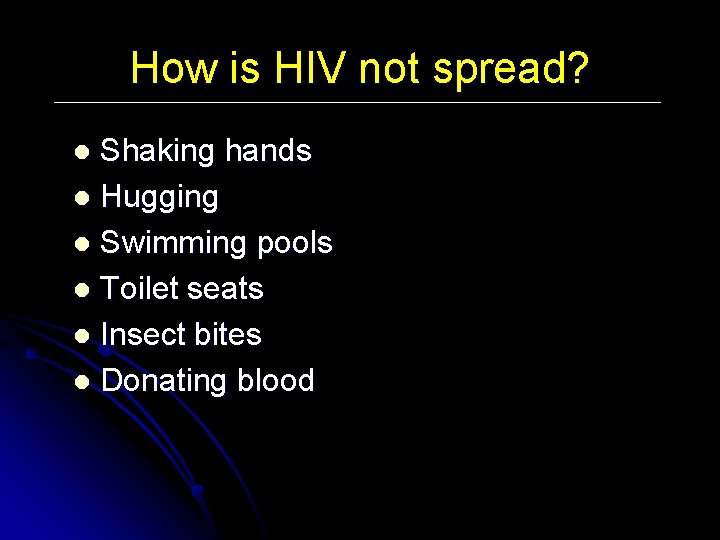 How is HIV not spread? Shaking hands l Hugging l Swimming pools l Toilet