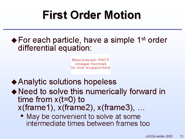 First Order Motion u For each particle, have a simple 1 st order differential