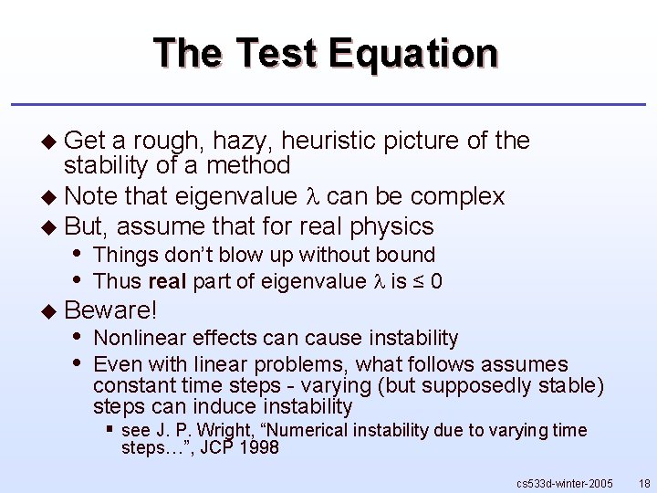 The Test Equation u Get a rough, hazy, heuristic picture of the stability of