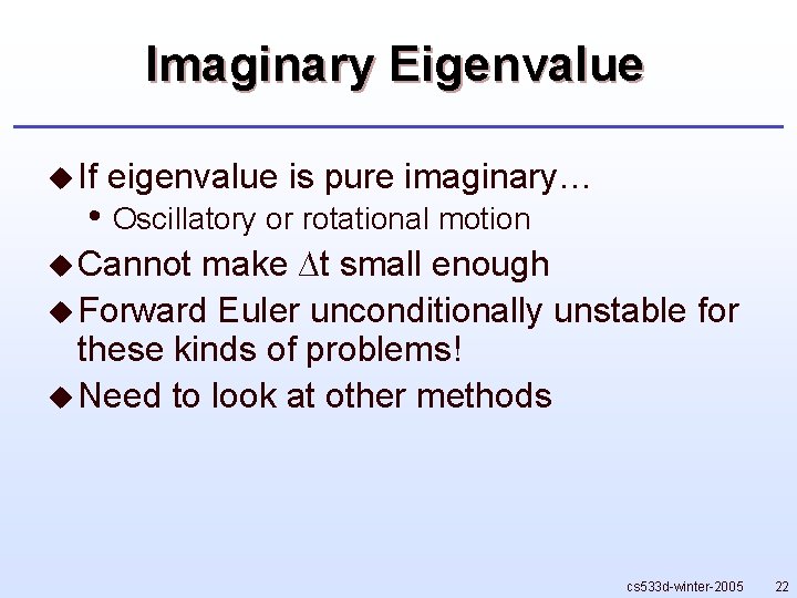 Imaginary Eigenvalue u If eigenvalue is pure imaginary… • Oscillatory or rotational motion u