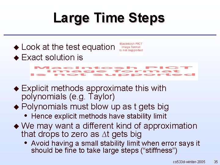 Large Time Steps u Look at the test equation u Exact solution is u