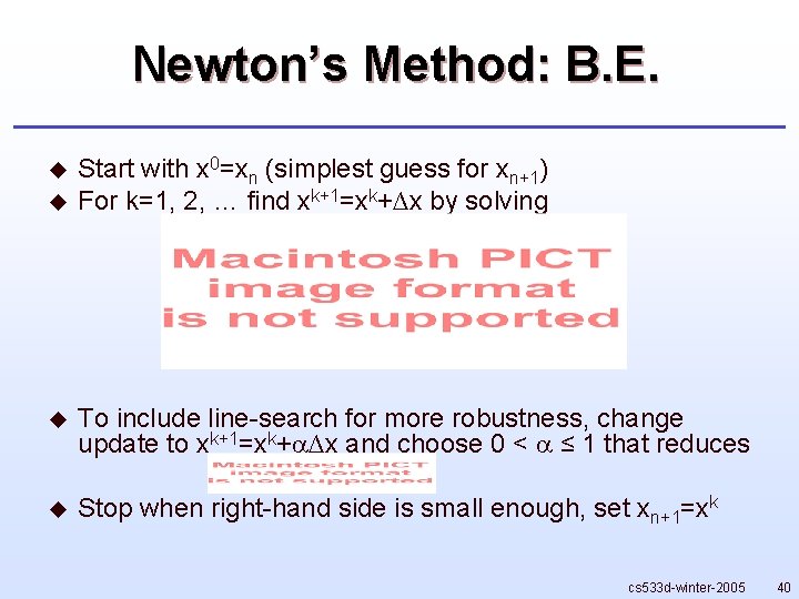 Newton’s Method: B. E. u u Start with x 0=xn (simplest guess for xn+1)