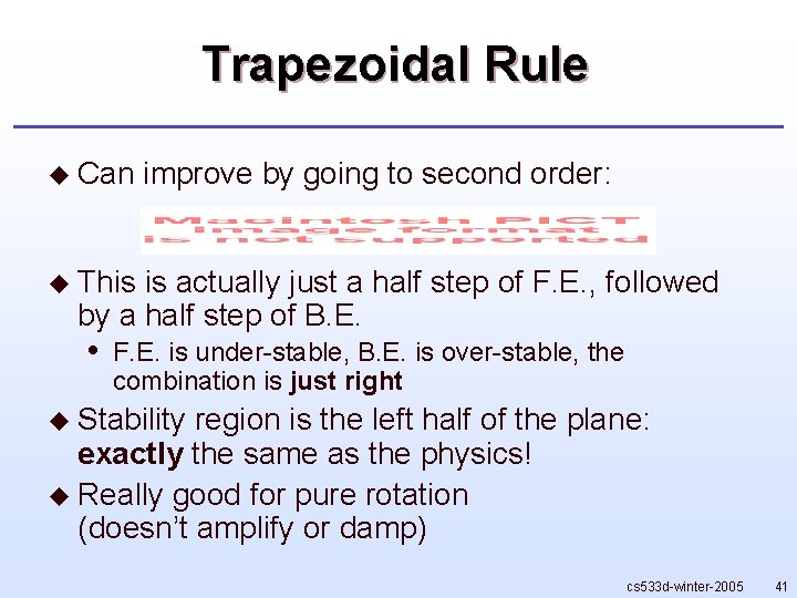 Trapezoidal Rule u Can improve by going to second order: u This is actually
