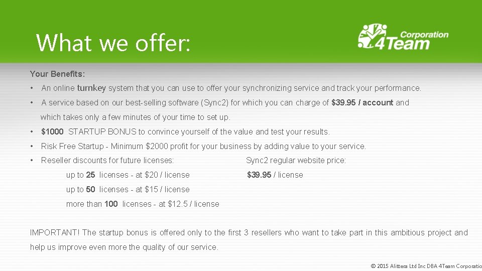 What we offer: Your Benefits: • An online turnkey system that you can use