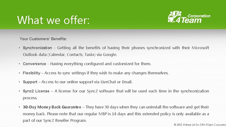 What we offer: Your Customers’ Benefits: • Synchronization - Getting all the benefits of