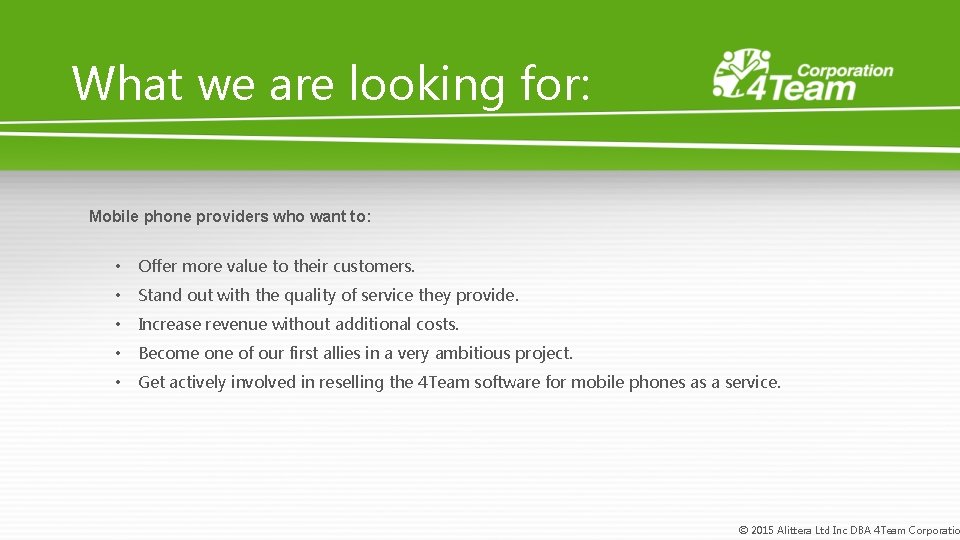 What we are looking for: Mobile phone providers who want to: • Offer more