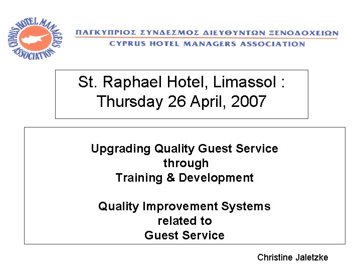 St. Raphael Hotel, Limassol : Thursday 26 April, 2007 Upgrading Quality Guest Service through