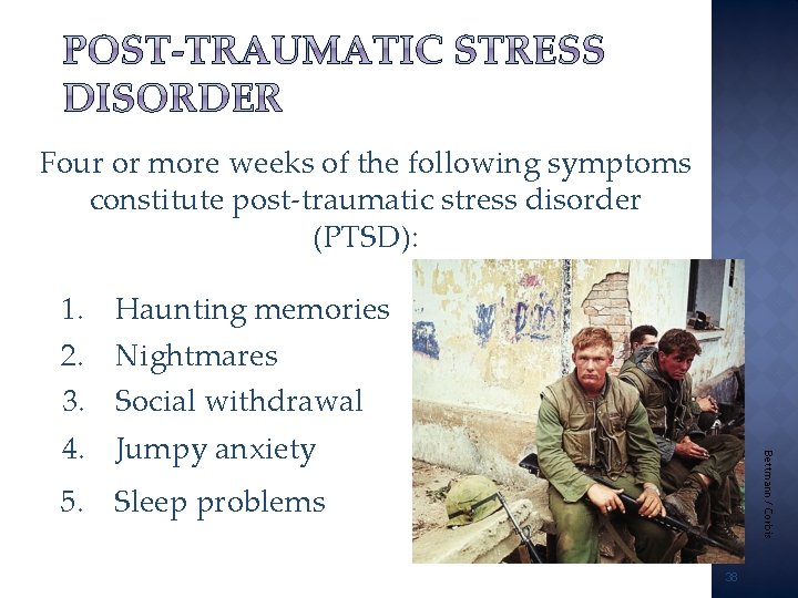 Four or more weeks of the following symptoms constitute post-traumatic stress disorder (PTSD): 1.