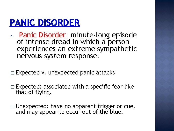 PANIC DISORDER • Panic Disorder: minute-long episode of intense dread in which a person