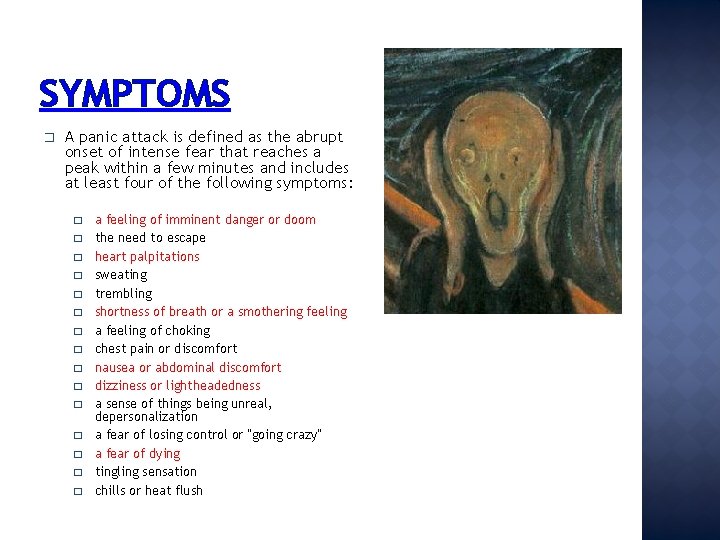 SYMPTOMS � A panic attack is defined as the abrupt onset of intense fear
