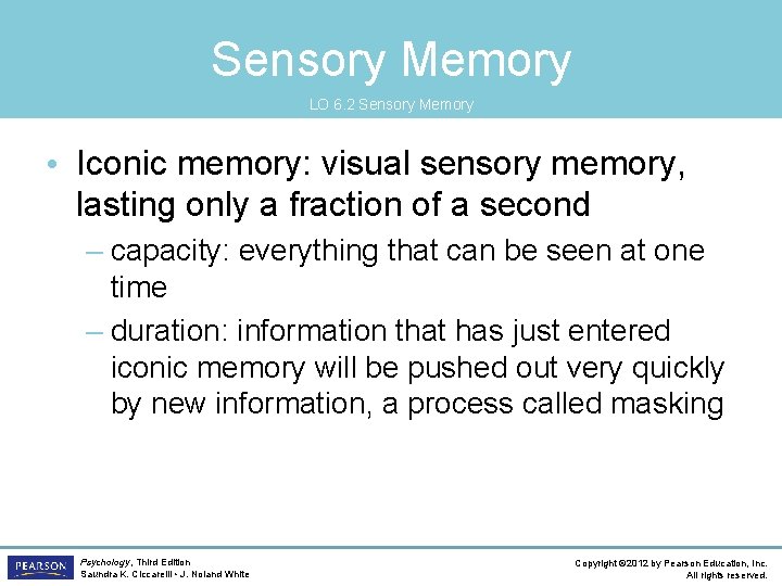 Sensory Memory LO 6. 2 Sensory Memory • Iconic memory: visual sensory memory, lasting