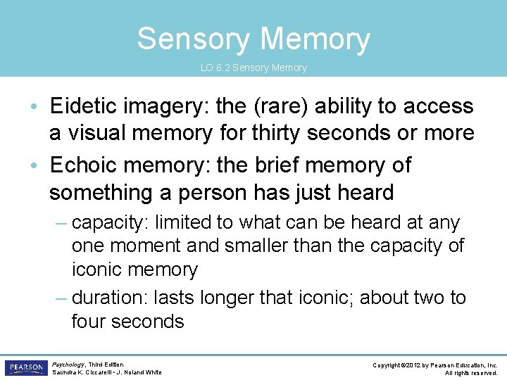 Sensory Memory LO 6. 2 Sensory Memory • Eidetic imagery: the (rare) ability to