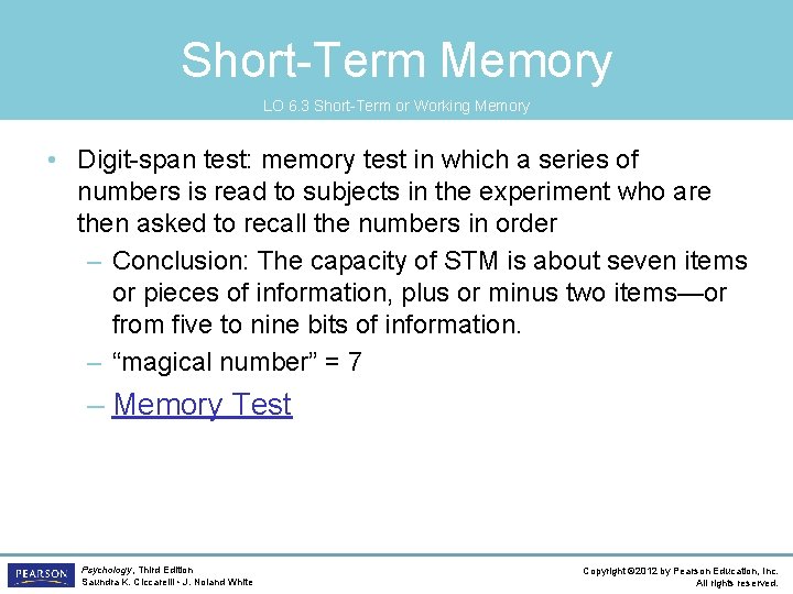 Short-Term Memory LO 6. 3 Short-Term or Working Memory • Digit-span test: memory test