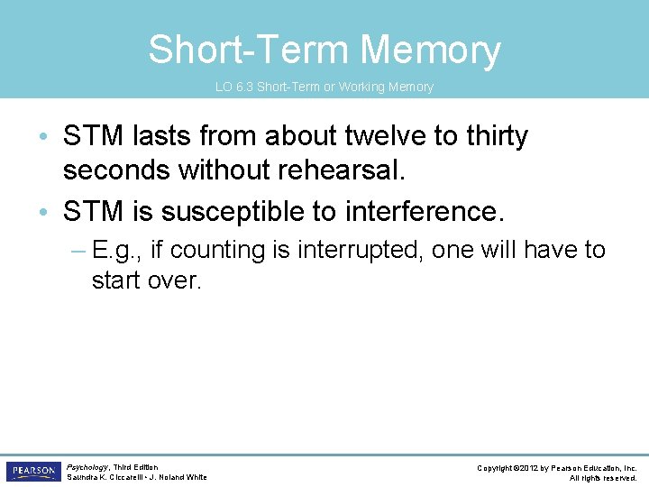 Short-Term Memory LO 6. 3 Short-Term or Working Memory • STM lasts from about