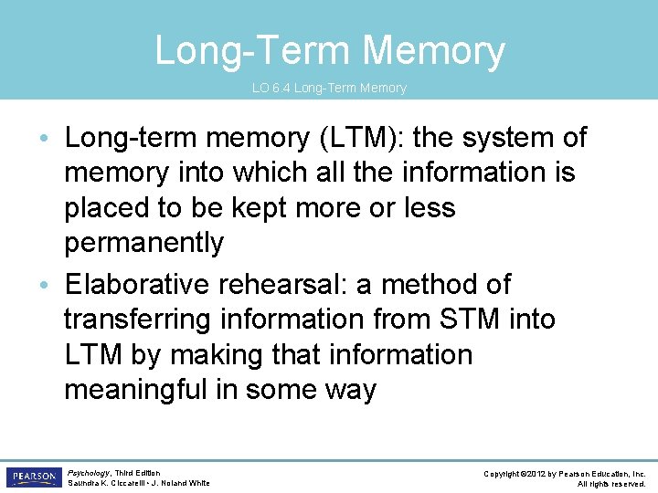 Long-Term Memory LO 6. 4 Long-Term Memory • Long-term memory (LTM): the system of