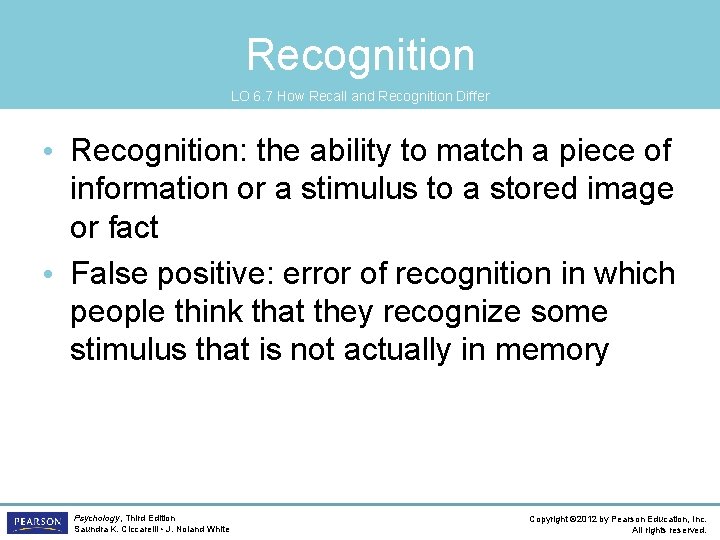 Recognition LO 6. 7 How Recall and Recognition Differ • Recognition: the ability to