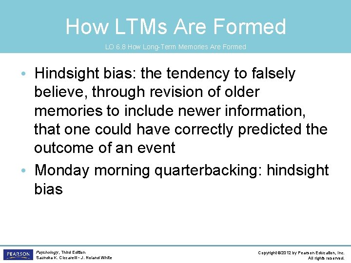 How LTMs Are Formed LO 6. 8 How Long-Term Memories Are Formed • Hindsight