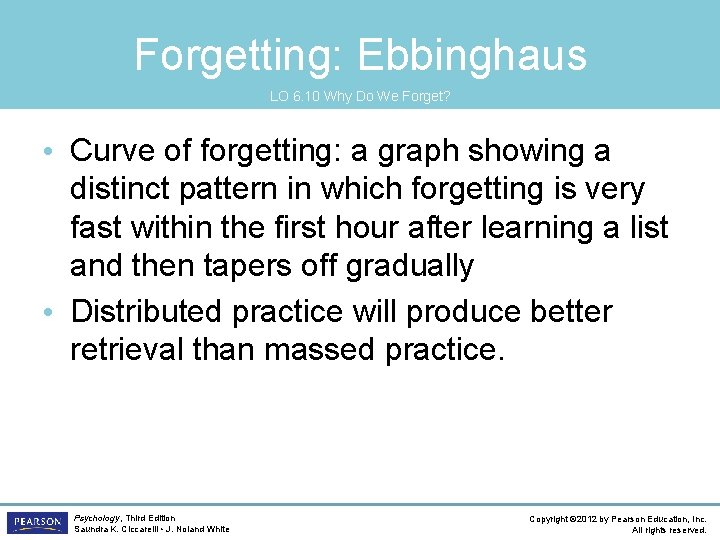 Forgetting: Ebbinghaus LO 6. 10 Why Do We Forget? • Curve of forgetting: a