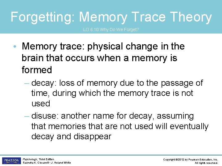 Forgetting: Memory Trace Theory LO 6. 10 Why Do We Forget? t • Memory
