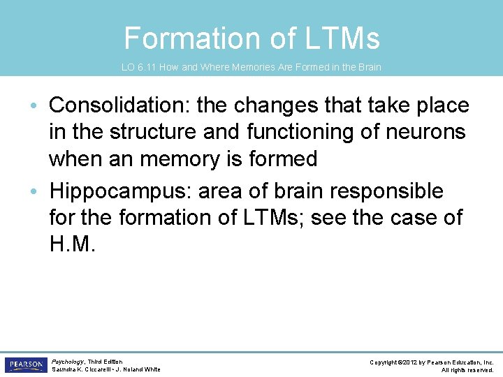 Formation of LTMs LO 6. 11 How and Where Memories Are Formed in the