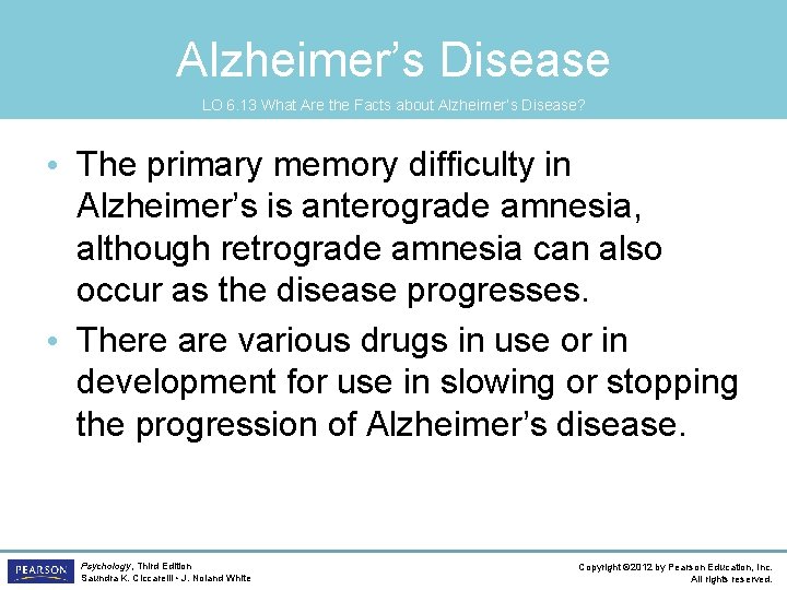 Alzheimer’s Disease LO 6. 13 What Are the Facts about Alzheimer’s Disease? • The