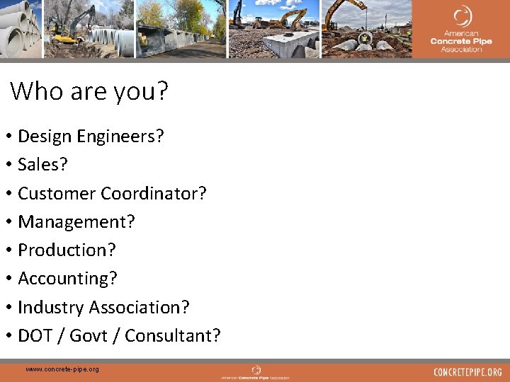 2 Who are you? • Design Engineers? • Sales? • Customer Coordinator? • Management?