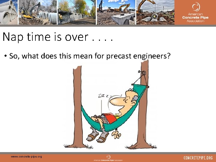 25 Nap time is over. . • So, what does this mean for precast