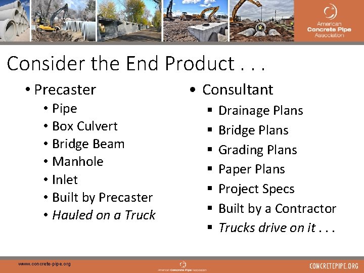 27 Consider the End Product. . . • Precaster • Pipe • Box Culvert