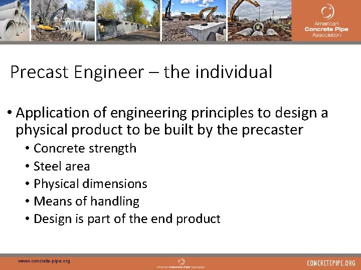 28 Precast Engineer – the individual • Application of engineering principles to design a