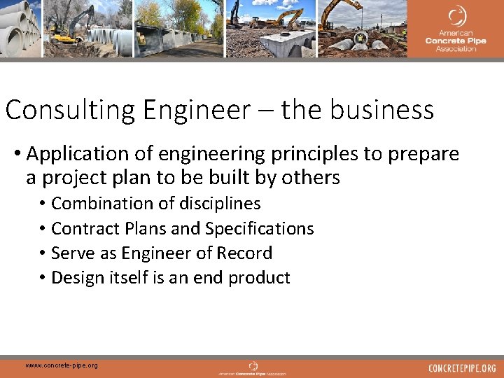 29 Consulting Engineer – the business • Application of engineering principles to prepare a