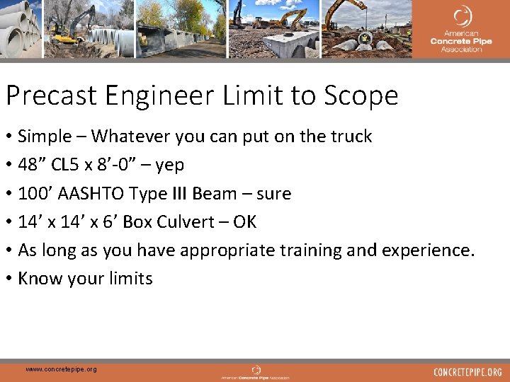 34 Precast Engineer Limit to Scope • Simple – Whatever you can put on