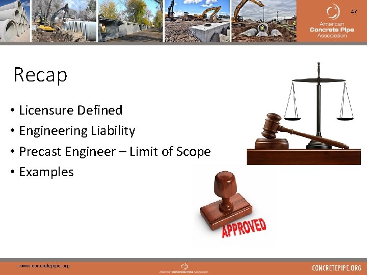 47 Recap • Licensure Defined • Engineering Liability • Precast Engineer – Limit of