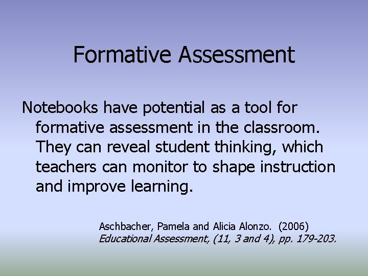 Formative Assessment Notebooks have potential as a tool formative assessment in the classroom. They
