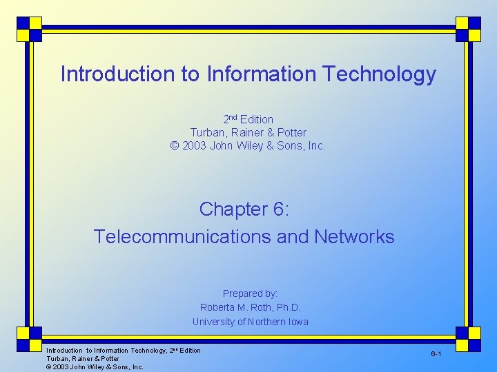 Introduction to Information Technology 2 nd Edition Turban, Rainer & Potter © 2003 John