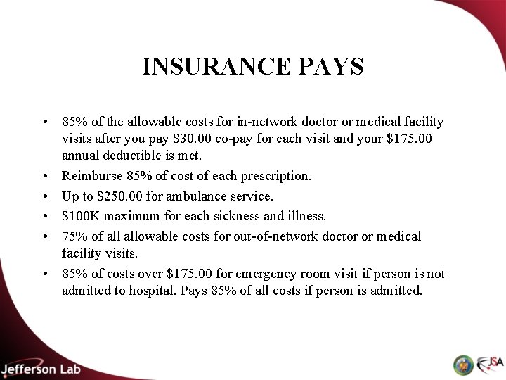 INSURANCE PAYS • 85% of the allowable costs for in-network doctor or medical facility INSURANCE PAYS • 85% of the allowable costs for in-network doctor or medical facility