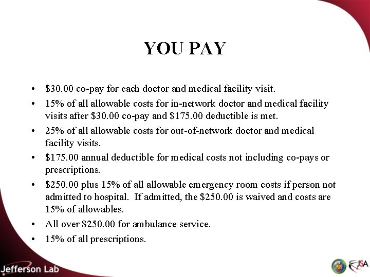 YOU PAY • $30. 00 co-pay for each doctor and medical facility visit. • YOU PAY • $30. 00 co-pay for each doctor and medical facility visit. •