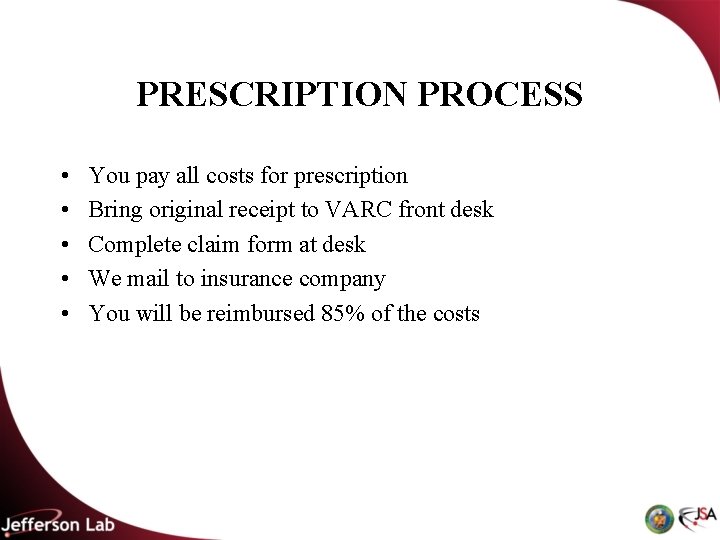 PRESCRIPTION PROCESS • • • You pay all costs for prescription Bring original receipt PRESCRIPTION PROCESS • • • You pay all costs for prescription Bring original receipt