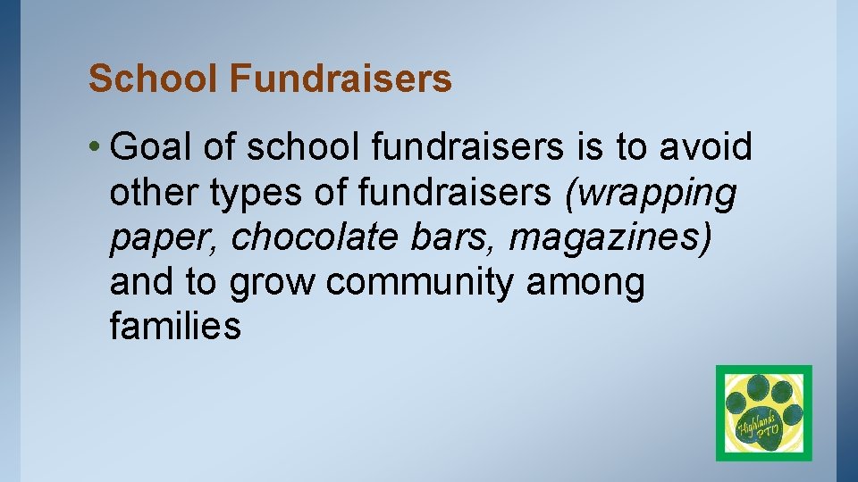 School Fundraisers • Goal of school fundraisers is to avoid other types of fundraisers