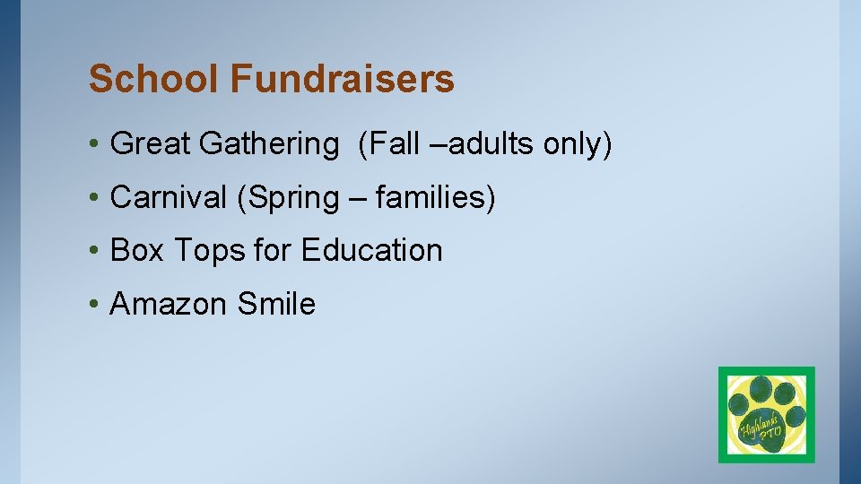 School Fundraisers • Great Gathering (Fall –adults only) • Carnival (Spring – families) •