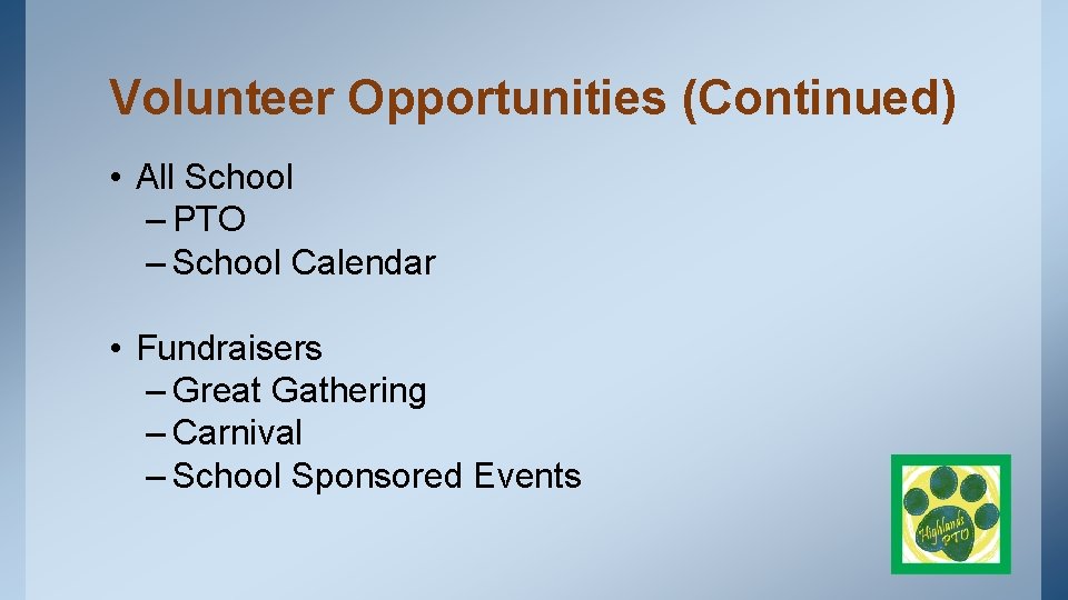 Volunteer Opportunities (Continued) • All School – PTO – School Calendar • Fundraisers –