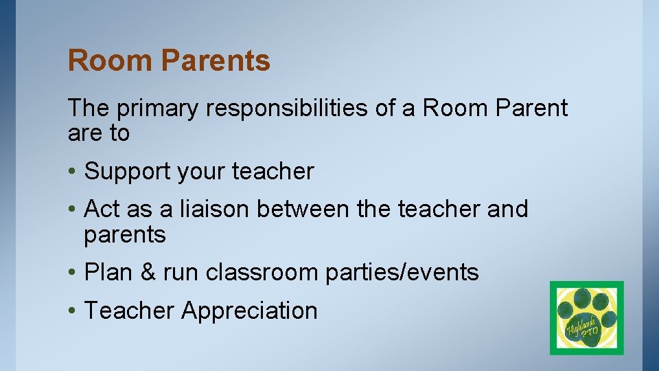 Room Parents The primary responsibilities of a Room Parent are to • Support your